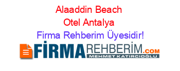 Alaaddin+Beach+Otel+Antalya Firma+Rehberim+Üyesidir!