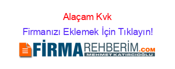 Alaçam+Kvk Firmanızı+Eklemek+İçin+Tıklayın!