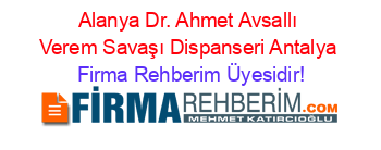 Alanya+Dr.+Ahmet+Avsallı+Verem+Savaşı+Dispanseri+Antalya Firma+Rehberim+Üyesidir!