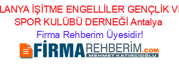 ALANYA+İŞİTME+ENGELLİLER+GENÇLİK+VE+SPOR+KULÜBÜ+DERNEĞİ+Antalya Firma+Rehberim+Üyesidir!