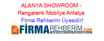ALANYA+SHOWROOM+-+Rengarenk+Mobilya+Antalya Firma+Rehberim+Üyesidir!
