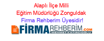 Alaplı+İlçe+Milli+Eğitim+Müdürlüğü+Zonguldak Firma+Rehberim+Üyesidir!