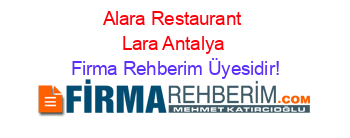 Alara+Restaurant+Lara+Antalya Firma+Rehberim+Üyesidir!