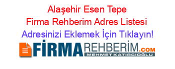 +Alaşehir+Esen+Tepe+Firma+Rehberim+Adres+Listesi Adresinizi+Eklemek+İçin+Tıklayın!