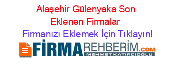 Alaşehir+Gülenyaka+Son+Eklenen+Firmalar+ Firmanızı+Eklemek+İçin+Tıklayın!