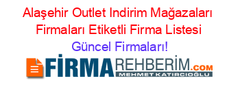 Alaşehir+Outlet+Indirim+Mağazaları+Firmaları+Etiketli+Firma+Listesi Güncel+Firmaları!