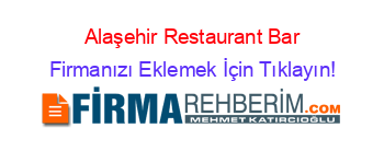 Alaşehir+Restaurant+Bar Firmanızı+Eklemek+İçin+Tıklayın!