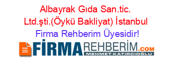 Albayrak+Gıda+San.tic.+Ltd.şti.(Öykü+Bakliyat)+İstanbul Firma+Rehberim+Üyesidir!