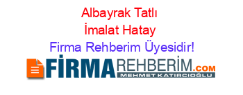 Albayrak+Tatlı+İmalat+Hatay Firma+Rehberim+Üyesidir!