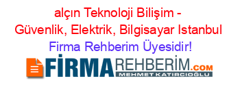 alçın+Teknoloji+Bilişim+-+Güvenlik,+Elektrik,+Bilgisayar+Istanbul Firma+Rehberim+Üyesidir!