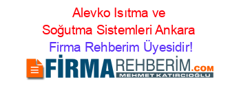 Alevko+Isıtma+ve+Soğutma+Sistemleri+Ankara Firma+Rehberim+Üyesidir!