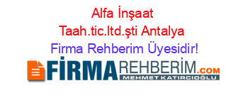 Alfa+İnşaat+Taah.tic.ltd.şti+Antalya Firma+Rehberim+Üyesidir!