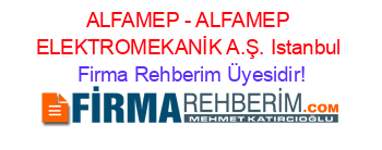 ALFAMEP+-+ALFAMEP+ELEKTROMEKANİK+A.Ş.+Istanbul Firma+Rehberim+Üyesidir!