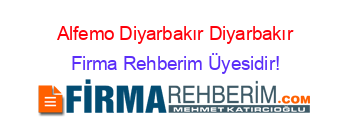Alfemo+Diyarbakır+Diyarbakır Firma+Rehberim+Üyesidir!