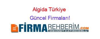Algida+Türkiye+ Güncel+Firmaları!