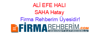 ALİ+EFE+HALI+SAHA+Hatay Firma+Rehberim+Üyesidir!