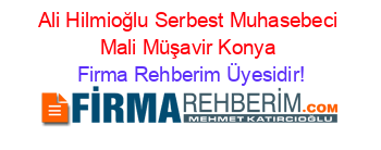 Ali+Hilmioğlu+Serbest+Muhasebeci+Mali+Müşavir+Konya Firma+Rehberim+Üyesidir!