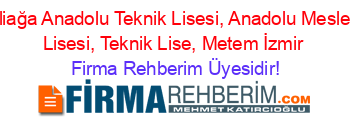 Aliağa+Anadolu+Teknik+Lisesi,+Anadolu+Meslek+Lisesi,+Teknik+Lise,+Metem+İzmir Firma+Rehberim+Üyesidir!