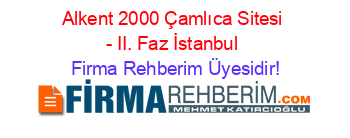 Alkent+2000+Çamlıca+Sitesi+-+II.+Faz+İstanbul Firma+Rehberim+Üyesidir!