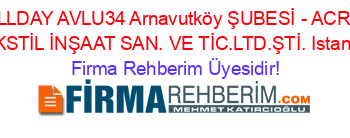 ALLDAY+AVLU34+Arnavutköy+ŞUBESİ+-+ACRY+TEKSTİL+İNŞAAT+SAN.+VE+TİC.LTD.ŞTİ.+Istanbul Firma+Rehberim+Üyesidir!