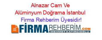 Alnazar+Cam+Ve+Alüminyum+Doğrama+İstanbul Firma+Rehberim+Üyesidir!