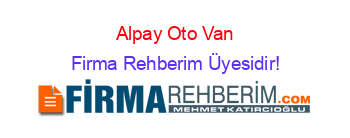 Alpay+Oto+Van Firma+Rehberim+Üyesidir!