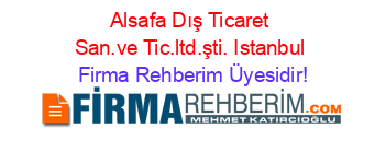 Alsafa+Dış+Ticaret+San.ve+Tic.ltd.şti.+Istanbul Firma+Rehberim+Üyesidir!
