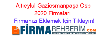 Altıeylül+Gaziosmanpaşa+Osb+2020+Firmaları+ Firmanızı+Eklemek+İçin+Tıklayın!