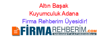 Altın+Başak+Kuyumculuk+Adana Firma+Rehberim+Üyesidir!