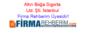 Altın+Boğa+Sigorta+Ltd.+Şti.+İstanbul Firma+Rehberim+Üyesidir!
