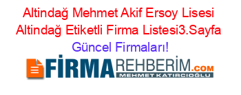 Altindağ+Mehmet+Akif+Ersoy+Lisesi+Altindağ+Etiketli+Firma+Listesi3.Sayfa Güncel+Firmaları!