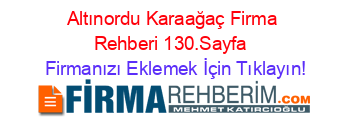 Altınordu+Karaağaç+Firma+Rehberi+130.Sayfa+ Firmanızı+Eklemek+İçin+Tıklayın!