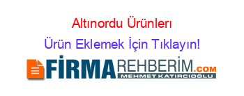 Altınordu+Ürünlerı Ürün+Eklemek+İçin+Tıklayın!