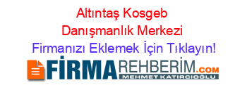 Altıntaş+Kosgeb+Danışmanlık+Merkezi Firmanızı+Eklemek+İçin+Tıklayın!