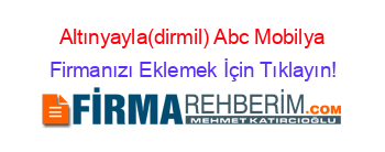 Altınyayla(dirmil)+Abc+Mobilya Firmanızı+Eklemek+İçin+Tıklayın!