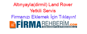 Altınyayla(dirmil)+Land+Rover+Yetkili+Servis Firmanızı+Eklemek+İçin+Tıklayın!