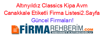 Altınyıldız+Classics+Kipa+Avm+Canakkale+Etiketli+Firma+Listesi2.Sayfa Güncel+Firmaları!