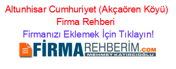 Altunhisar+Cumhuriyet+(Akçaören+Köyü)+Firma+Rehberi+ Firmanızı+Eklemek+İçin+Tıklayın!