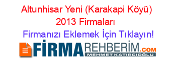 Altunhisar+Yeni+(Karakapi+Köyü)+2013+Firmaları+ Firmanızı+Eklemek+İçin+Tıklayın!