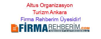 Altus+Organizasyon+Turizm+Ankara Firma+Rehberim+Üyesidir!