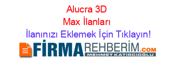 Alucra+3D+Max+İlanları İlanınızı+Eklemek+İçin+Tıklayın!