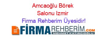 Amcaoğlu+Börek+Salonu+Izmir Firma+Rehberim+Üyesidir!