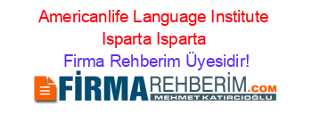 Americanlife+Language+Institute+Isparta+Isparta Firma+Rehberim+Üyesidir!