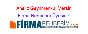 Analiz+Gayrimenkul+Mersin Firma+Rehberim+Üyesidir!