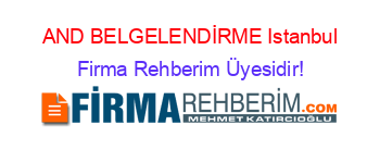 AND+BELGELENDİRME+Istanbul Firma+Rehberim+Üyesidir!