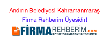Andırın+Belediyesi+Kahramanmaraş Firma+Rehberim+Üyesidir!