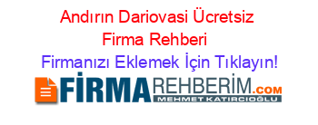 Andırın+Dariovasi+Ücretsiz+Firma+Rehberi+ Firmanızı+Eklemek+İçin+Tıklayın!