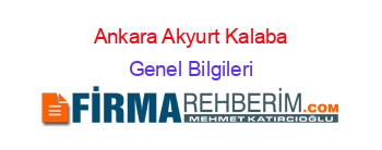 Ankara+Akyurt+Kalaba Genel+Bilgileri