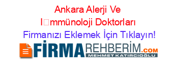 Ankara+Alerji+Ve+İmmünoloji+Doktorları Firmanızı+Eklemek+İçin+Tıklayın!