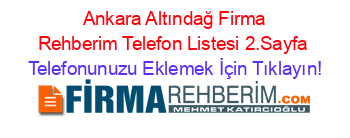 +Ankara+Altındağ+Firma+Rehberim+Telefon+Listesi+2.Sayfa Telefonunuzu+Eklemek+İçin+Tıklayın!